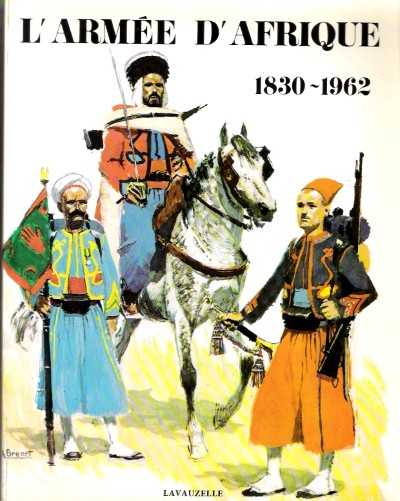 L’armee d’afrique 1830-1962