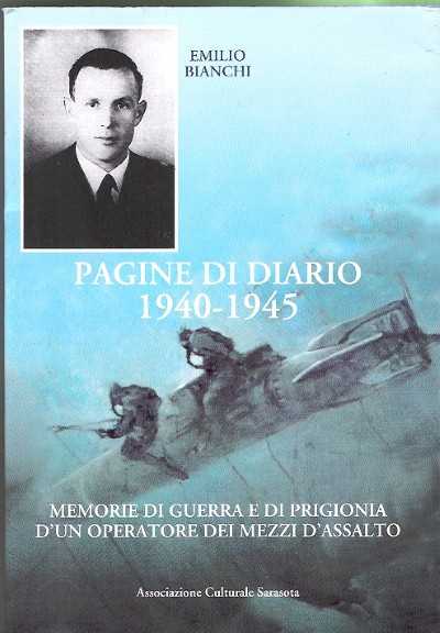 Pagine di diario 1940-1945. Memorie di guerra e di prigionia di un operatore dei mezzi d’assalto della marina militare italiana