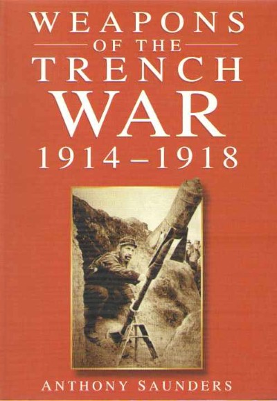 Weapons of the trench warf 1914-1918