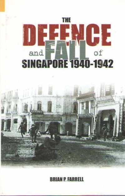 The defence and fall of singapore 1940-1942