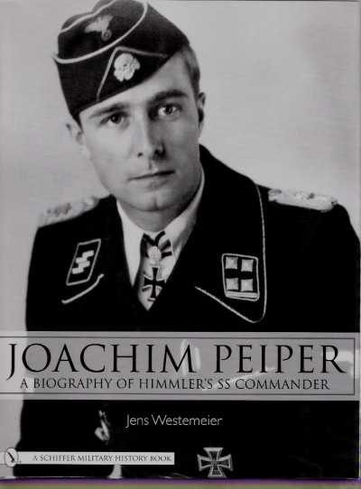 Joachim peiper. a biography of himmler’s ss commander