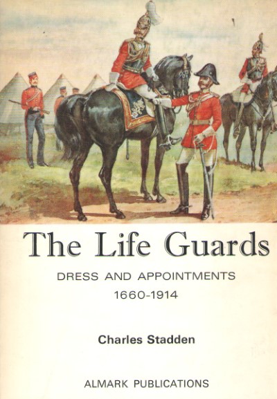 The life guards: dress and appointments 1660-1914