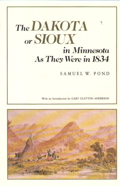 The dakota of sioux in minnesota as they were in 1834