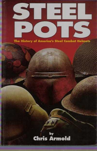 Steel pots. the history of america’s steel combat helmets