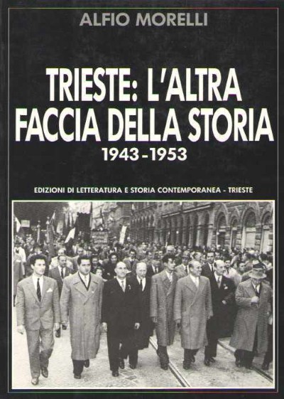 Trieste: l’altra faccia della storia 1943-1953