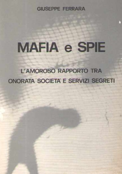 Mafia e spie. l’amoroso rapporto tra onorata societa’ e servizi segreti