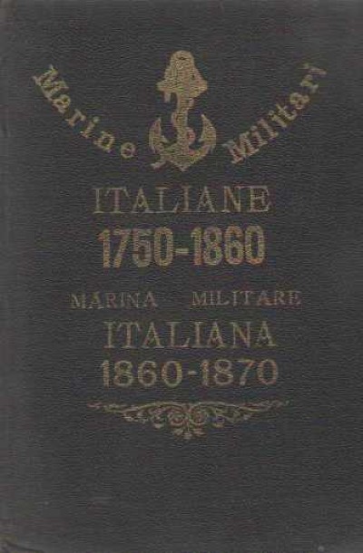Storia delle marine militari italiane 1750-1860 e della marina militare italiana 1860-1870
