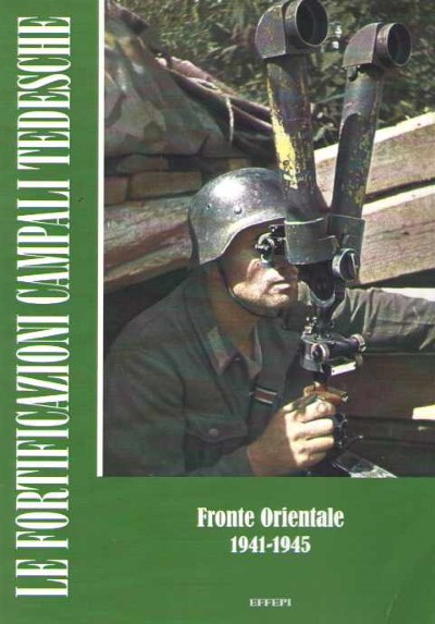Le fortificazioni campali tedesche fronte orientale (con dvd)