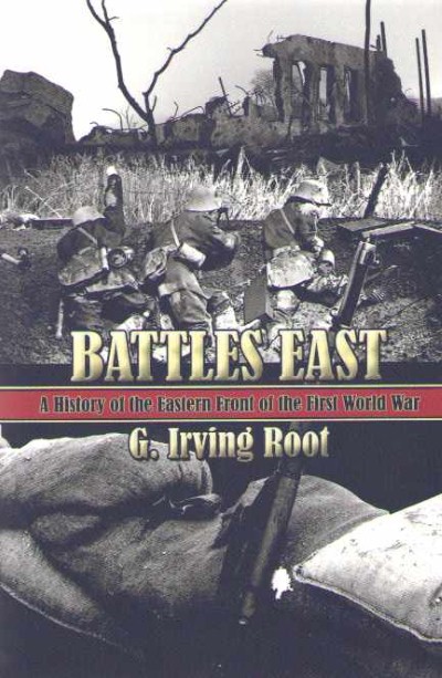 Battles east. a history of the eastern front of the first world war