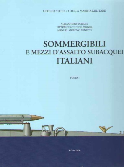 Sommergibili e mezzi d’assalto subacquei italiani tomo i-ii