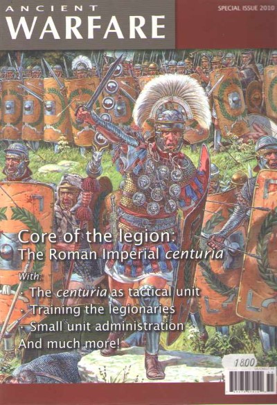 Ancient warfare special issue 2010. core of the legion: the roman imperial centuria