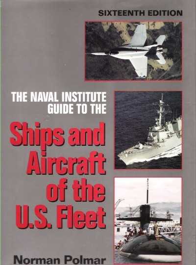The naval institute guide to the ships and aircraft of the us fleet