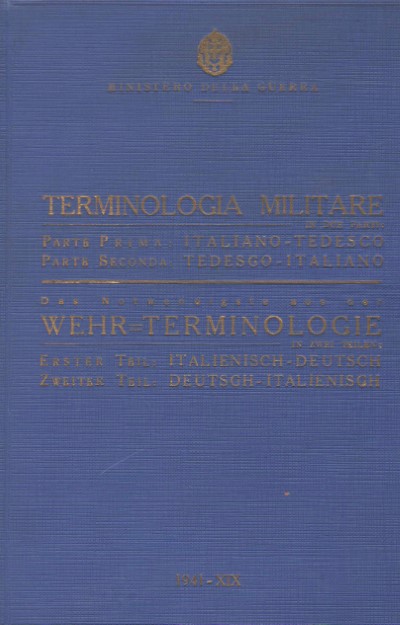 Terminologia militare in due parti. italiano-tedesco, tedesco-italiano