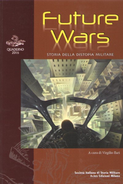 Future wars. storia della distopia militare
