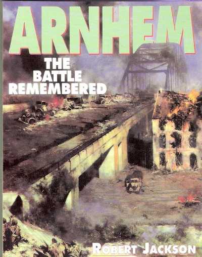 Arnhem the battle remembered