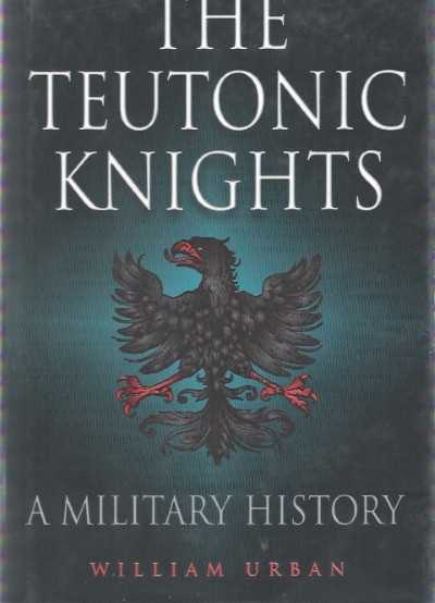 The teuthonic knights. a military history
