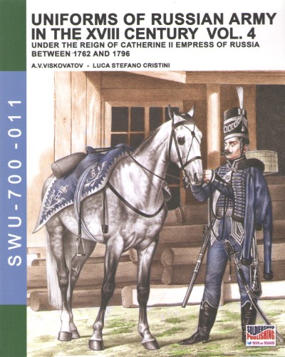 Uniforms of russian army in the xviii century vol.4