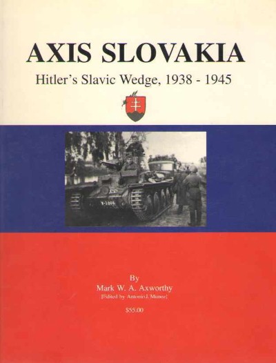 Axis slovakia. hitler’s slavic wedge, 1938-1945