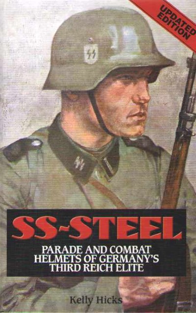 SS-Steel. Parade and combat helmets of Germany’s Third Reich elite