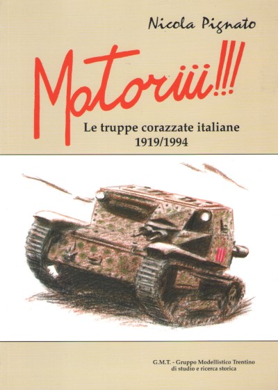 Motori!!! le truppe corazzate italiane 1919/1994