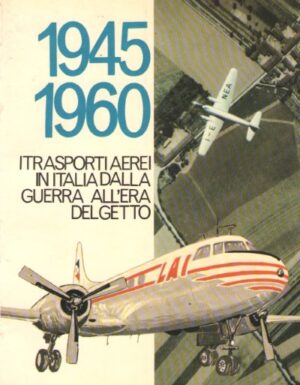 1945-1960 i trasporti aerei in italia dalla guerra all'era del getto
