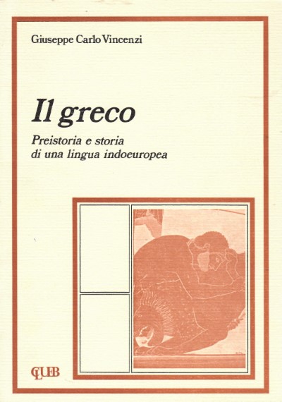Il greco. preistoria e storia di una lingua indoeuropea