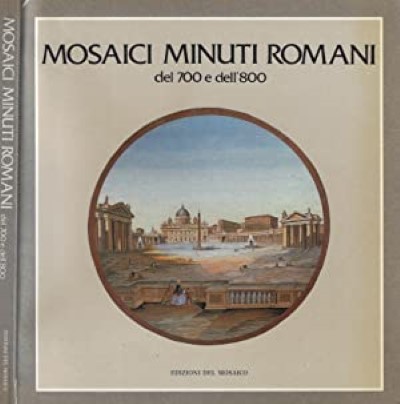 I mosaici minuti romani del 700 e dell’800