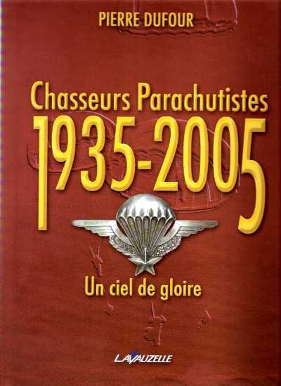 Chasseur parachutistes. 1935-2005 un ciel de gloire