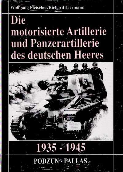 Die motorisierte artillerie und panzerartillerie des deutschen heeres