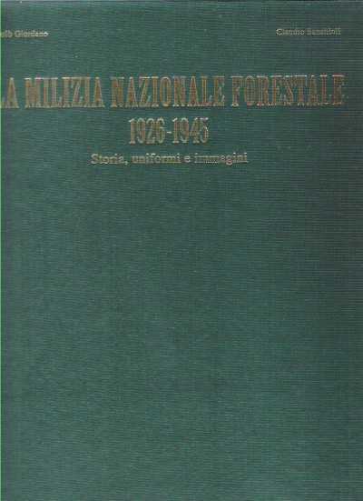 La milizia nazionale forestale 1926-1945. storia uniformi e immagini