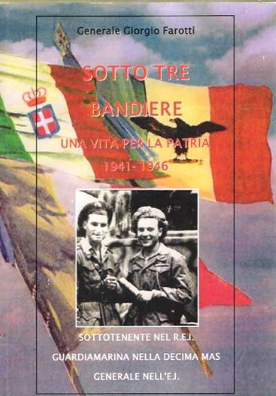 Sotto tre bandiere. una vita per la patria, 1941-1946
