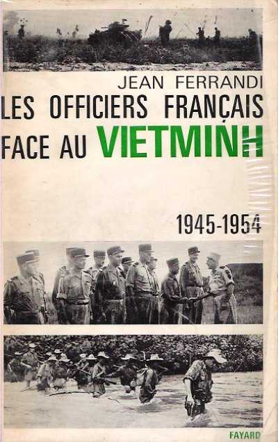 Les officiers francais face au vietminh 1945-1954