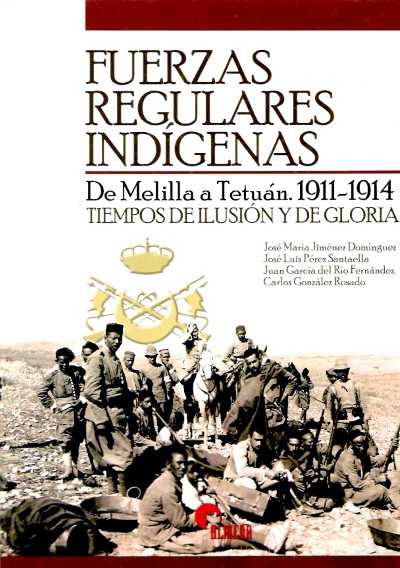 Fuerzas regulares indigenas. de melilla a tetuan, 1911-1914