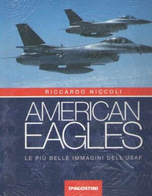 American eagles. le piu' belle immagini dell'usaf
