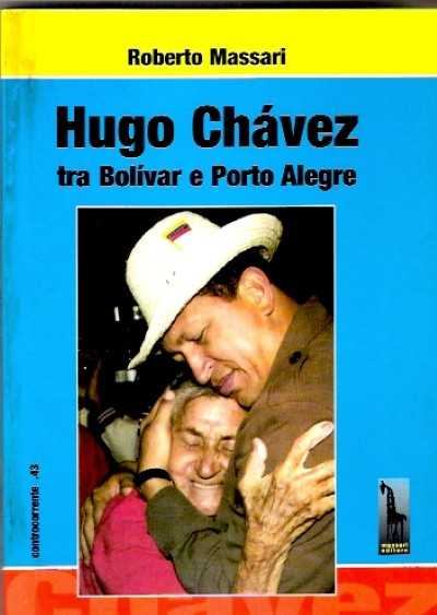 Hugo chavez. tra bolivar e porto alegre
