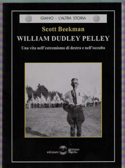 William dudley pelley. una vita nell’estremismo di destra e nell’occulto