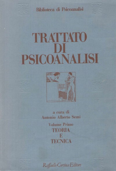 Trattato di psicoanalisi volume primo: teoria e pratica (rilegato)