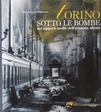 Torino sotto le bombe. nei rapporti idediti dell’aviazione alleata