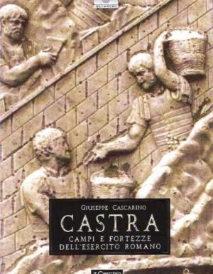 Castra. campi e fortezze dell'esercito romano