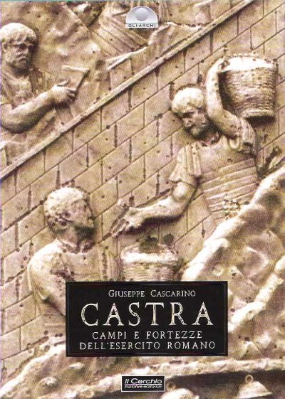 Castra. campi e fortezze dell’esercito romano