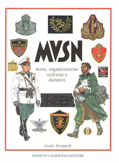 Mvsn – storia, organizzazione, uniformi e distintivi
