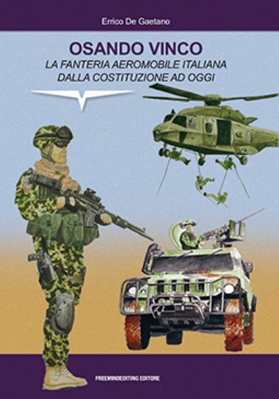 Osando vinco. la fanteria aeromobile italiana dalla costituzione ad oggi