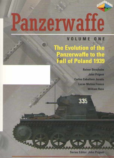 Panzerwaffe volume one. the evolution of the panzerwaffe to the fall of poland 1939