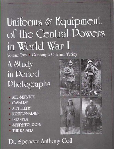Uniforms & equipment of the central powers in world war i. volume two: german & ottoman turkey