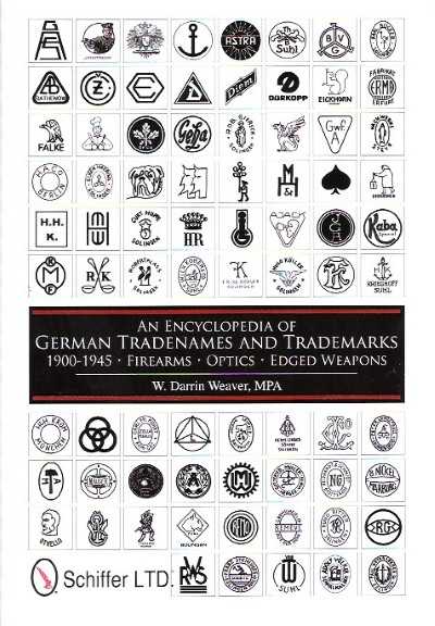 An encyclopedia of german tradenames and trademarks. 1900-1945 firearms, optics, edged weapons