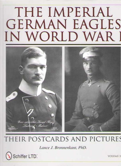 The imperial german eagles in world war i (vol. 3) their poscards and pictures