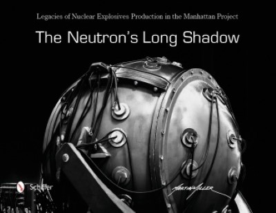 The neutron’s long shadow: legacies of nuclear explosives production in the manhattan project