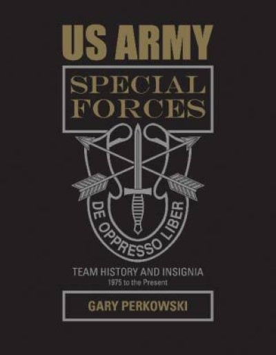 Us army special forces. team history and insignia 1975 to the present