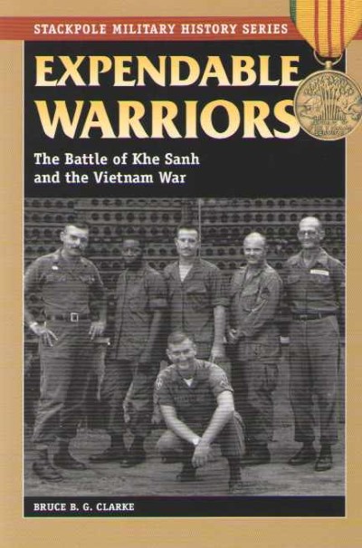 Expendable warriors. the battle of the ke sanh and the vietnam war