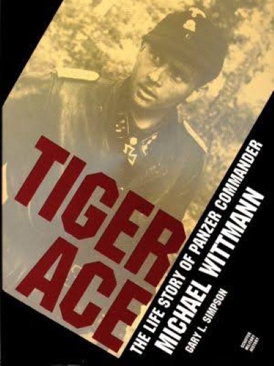 Tiger ace. the life story of panzer commander michael wittmann